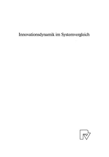 Innovationsdynamik im Systemvergleich: Theorie und Praxis unternehmerischer, gesamtwirtschaftlicher und politischer Neuerung