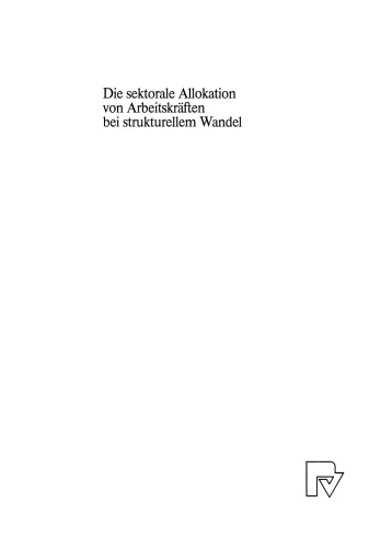 Die sektorale Allokation von Arbeitskräften bei strukturellem Wandel