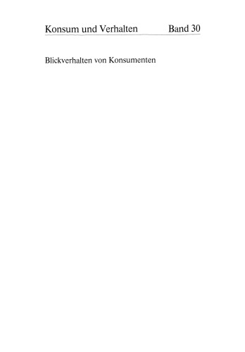 Blickverhalten von Konsumenten: Grundlagen, Messung und Anwendung in der Werbeforschung
