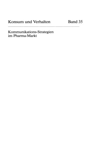 Kommunikations-Strategien im Pharma-Markt: Verhaltenswissenschaftliche Ansätze zur Ärzte- und Patienten-Ansprache im Markt für verschreibungspflichtige Präparate