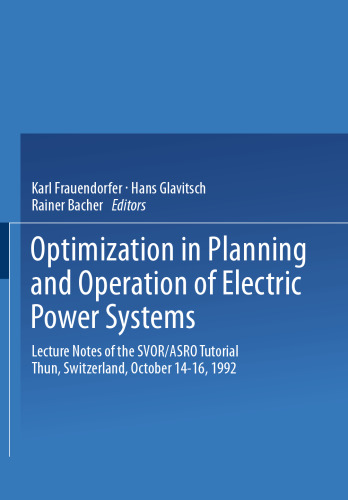 Optimization in Planning and Operation of Electric Power Systems: Lecture Notes of the SVOR/ASRO Tutorial Thun, Switzerland, October 14–16, 1992