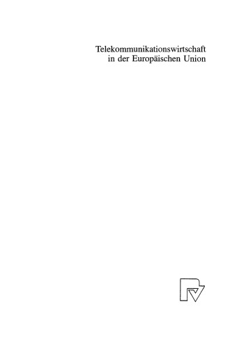 Telekommunikationswirtschaft in der Europäischen Union: Innovationsdynamik, Regulierungspolitik und Internationalisierungsprozesse
