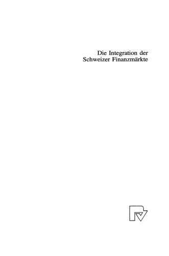 Die Integration der Schweizer Finanzmärkte: Ein Vergleich verschiedener Ansätze zur Messung der Kapitalmobilität und Integration der Finanzmärkte
