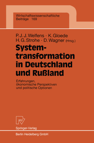 Systemtransformation in Deutschland und Rußland: Erfahrungen, ökonomische Perspektiven und politische Optionen