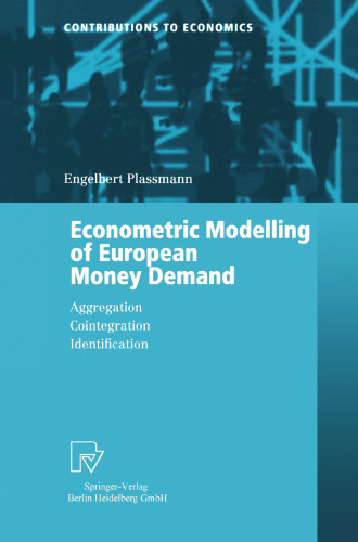 Econometric Modelling of European Money Demand: Aggregation, Cointegration, Identification (Contributions to Economics)