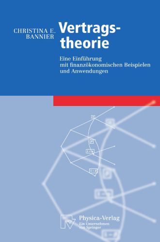 Vertragstheorie: Eine Einführung mit finanzökonomischen Beispielen und Anwendungen