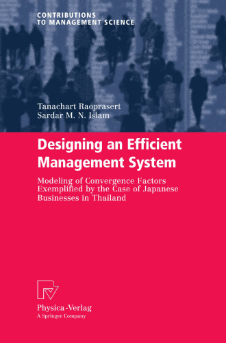 Designing an Efficient Management System: Modeling of Convergence Factors Exemplified by the Case of Japanese Businesses in Thailand (Contributions to Management Science)