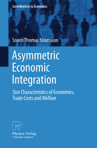 Asymmetric Economic Integration: Size Characteristics of Economies, Trade Costs and Welfare