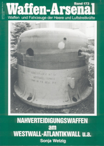Waffen-Arsenal Band 173 - Nahverteidigungswaffen am Westwall-Atlantikwall u.a.