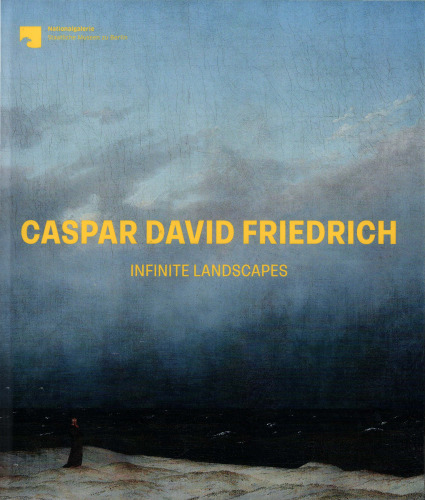 Caspar David Friedrich. Infinite landscapes