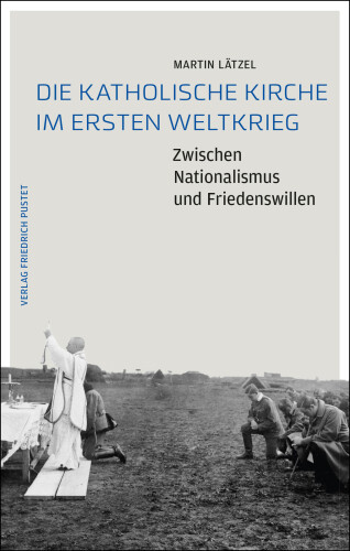Die Katholische Kirche im Ersten Weltkrieg