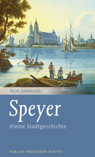 Speyer : Kleine Stadtgeschichte