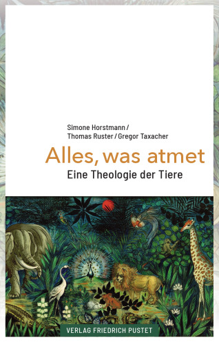 Alles, was atmet: Eine Theologie der Tiere