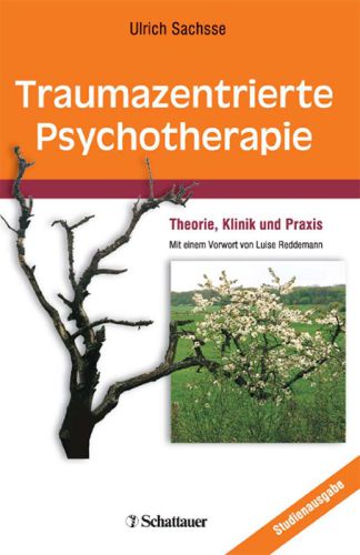 Traumazentrierte Psychotherapie: Theorie, Klinik und Praxis