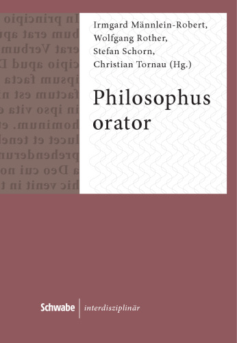 Philosophus Orator: Rhetorische Strategien und Strukturen in philosophischer Literatur