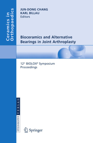 Bioceramics and Alternative Bearings in Joint Arthroplasty: 12th BIOLOX® Symposium Seoul, Republic of Korea September 7 – 8, 2007 Proceedings