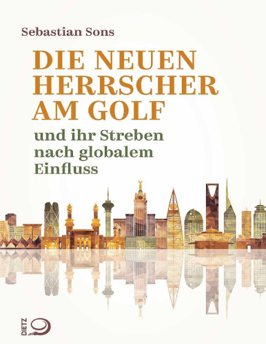 Die neuen Herrscher am Golf und ihr Streben nach globalem Einfluss