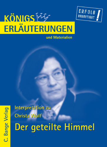 Erläuterungen Zu Christa Wolf, Der Geteilte Himmel