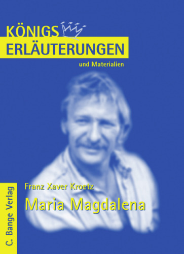 Erläuterungen Zu Franz Xaver Kroetz, Maria Magdalena