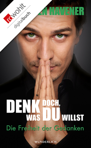 Denk doch, was du willst: Die Freiheit der Gedanken