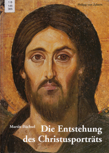 Die Entstehung des Christusporträts. Bildarchäologie statt Bildhypnose