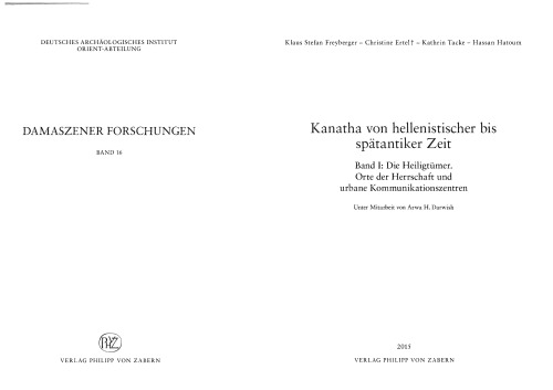 Kanatha von hellenistischer bis spätantiker Zeit. Band I: Die Heiligtiimer. Orte der Herrschaft und urbane Kommunikationszentren