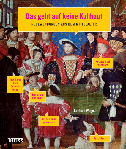 Das geht auf keine Kuhhaut: Redewendungen aus dem Mittelalter
