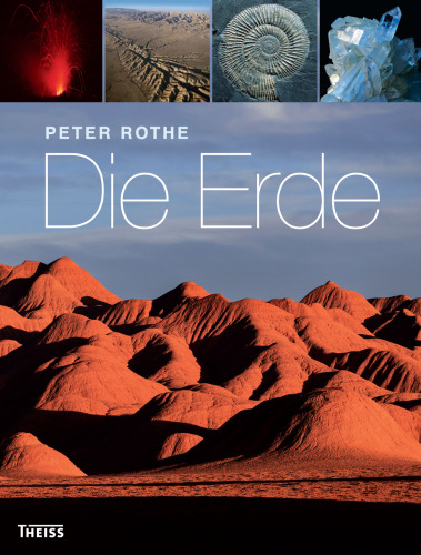 Die Erde: Alles über Erdgeschichte, Erdbeben, Vulkane, Gesteine und Fossilien