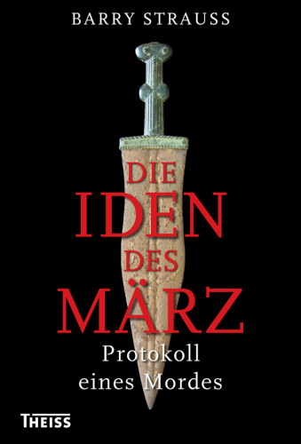 Die Iden des März: Protokoll eines Mordes
