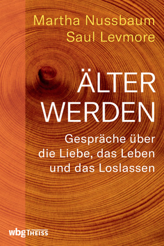Älter werden: Gespräche über die Liebe, das Leben und das Loslassen