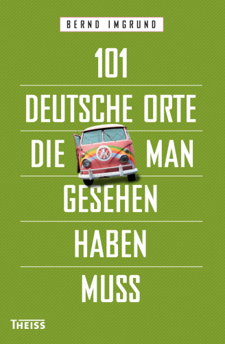 101 deutsche Orte, die man gesehen haben muss: Mitarbeit:Andrack, Manuel