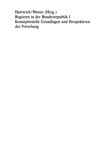 Regieren in der Bundesrepublik I: Konzeptionelle Grundlagen und Perspektiven der Forschung