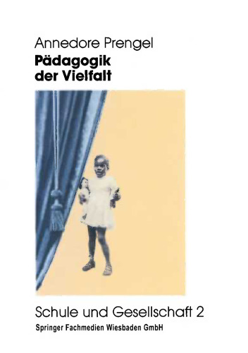 Pädagogik der Vielfalt: Verschiedenheit und Gleichberechtigung in Interkultureller, Feministischer und Integrativer Pädagogik