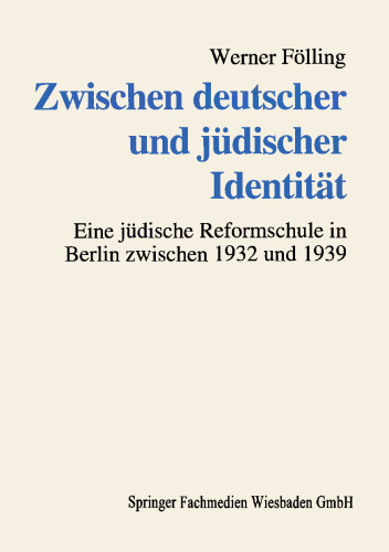 Zwischen deutscher und jüdischer Identität: Deutsch-jüdische Familien und die Erziehung ihrer Kinder an einer jüdischen Reformschule im „Dritten Reich“