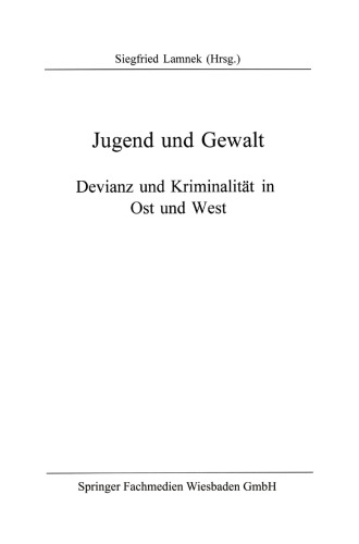 Jugend und Gewalt: Devianz und Kriminalitat in Ost und West