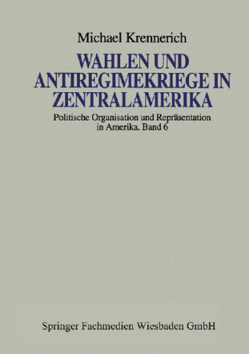Wahlen und Antiregimekriege in Zentralamerika: Eine vergleichende Studie