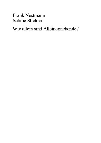 Wie allein sind Alleinerziehende?: Soziale Beziehungen alleinerziehender Frauen und Männer in Ost und West
