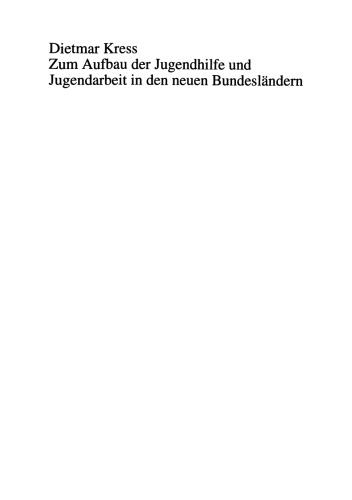 Zum Aufbau der Jugendhilfe und Jugendarbeit in den neuen Bundesländern: Eine soziologische Analyse ausgewählter Beispiele
