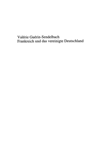 Frankreich und das vereinigte Deutschland: Interessen und Perzeptionen im Spannungsfeld