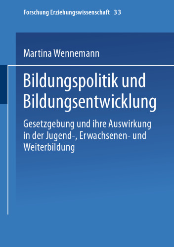 Bildungspolitik und Bildungsentwicklung: Gesetzgebung und ihre Auswirkung in der Jugend-, Erwachsenen- und Weiterbildung