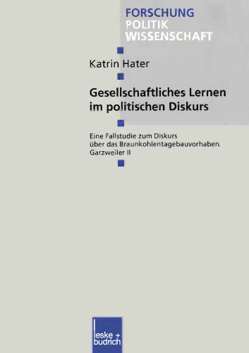 Gesellschaftliches Lernen im politischen Diskurs: Eine Fallstudie zum Diskurs über das Braunkohlentagebauvorhaben Garzweiler II
