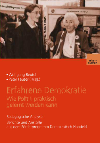 Erfahrene Demokratie. Wie Politik praktisch gelernt werden kann: Pädagogische Analysen Berichte und Anstöße aus dem Förderprogramm Demokratisch Handeln
