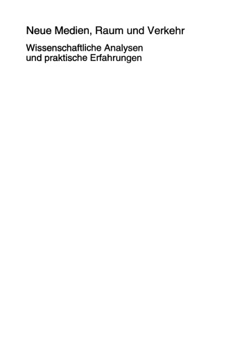 Neue Medien, Raum und Verkehr: Wissenschaftliche Analysen und praktische Erfahrungen