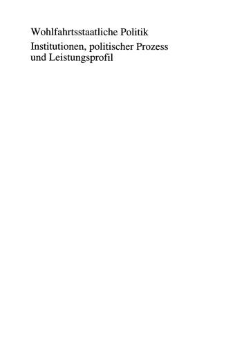 Wohlfahrtsstaatliche Politik: Institutionen, politischer Prozess und Leistungsprofil