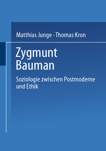 Zygmunt Bauman: Soziologie zwischen Postmoderne und Ethik