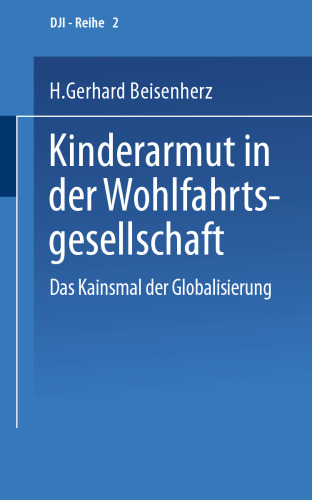 Kinderarmut in der Wohlfahrtsgesellschaft: Das Kainsmal der Globalisierung