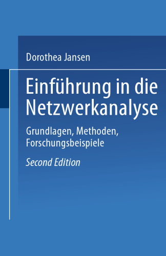 Einführung in die Netzwerkanalyse: Grundlagen, Methoden, Forschungsbeispiele