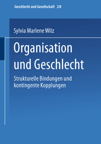 Organisation und Geschlecht: Strukturelle Bindungen und kontingente Kopplungen