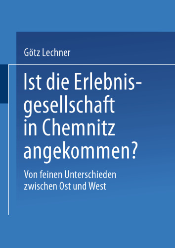 Ist die Erlebnisgesellschaft in Chemnitz angekommen?: Von feinen Unterschieden zwischen Ost und West