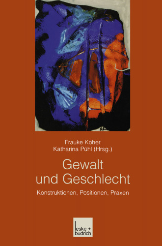Gewalt und Geschlecht: Konstruktionen, Positionen, Praxen